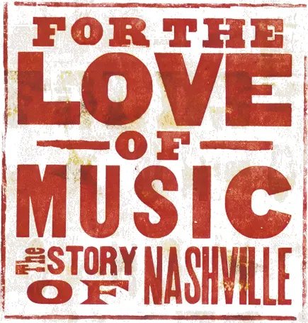 For the Love of Music: The Story of Nashville_peliplat
