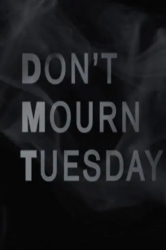 Don't Mourn Tuesday_peliplat