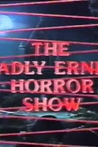 The Deadly Ernest Horror Show_peliplat