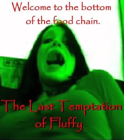 The Last Temptation of Fluffy_peliplat