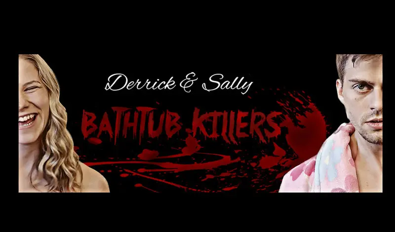 Derrick & Sally: Bathtub Killers_peliplat