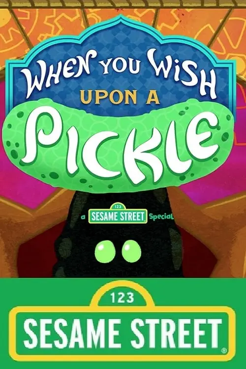 When You Wish Upon a Pickle: A Sesame Street Special_peliplat