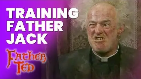 Training Father Jack | Father Ted_peliplat