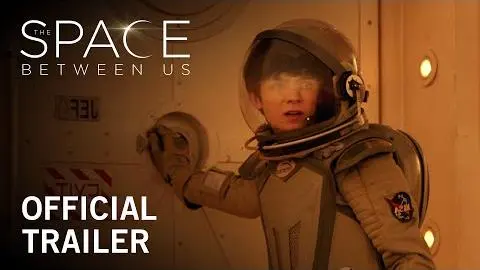 The Space Between Us | Official Trailer | Own it Now on Digital HD, Blu-ray™ & DVD_peliplat