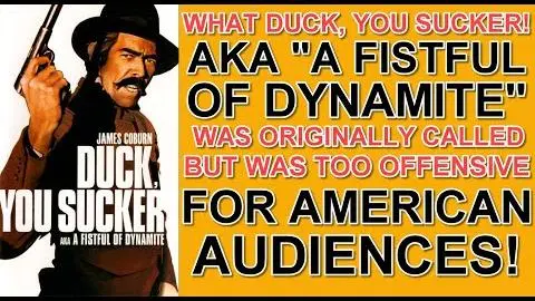 What "DUCK, YOU SUCKER!" was originally called but was too offensive for the American audiences!_peliplat