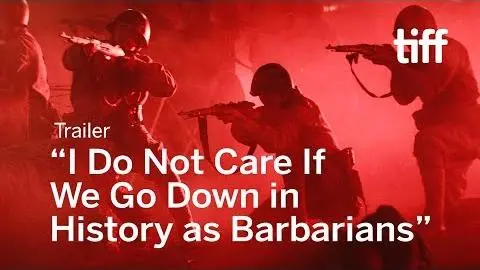 I DO NOT CARE IF WE GO DOWN IN HISTORY AS BARBARIANS Trailer | TIFF 2018_peliplat