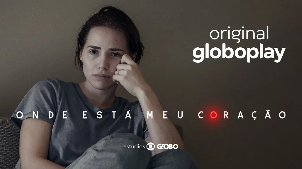 Onde Está Meu Coração | Nova série Original Globoplay_peliplat