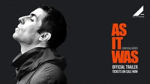 LIAM GALLAGHER: AS IT WAS - OFFICIAL TRAILER - IN CINEMAS, ON DIGITAL AND ON BLU-RAY & DVD NOW_peliplat