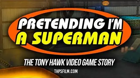 Pretending I'm a Superman - The Tony Hawk Video Game Story Trailer_peliplat