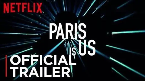 Paris is Us | Official Trailer [HD] | Netflix_peliplat
