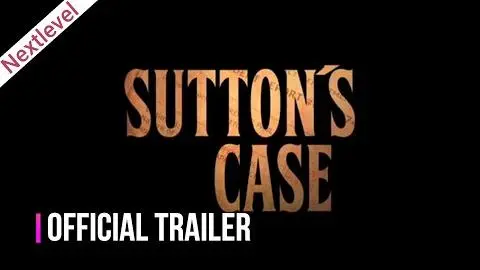 Sutton's Case (2020) Thriller Movie l Official Trailer l Nextlevel House_peliplat