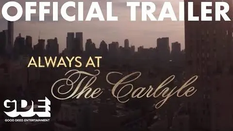 Always at the Carlyle Trailer_peliplat