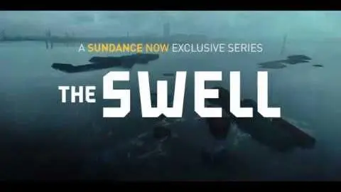 The Swell (A Sundance Now Exclusive Series) - Trailer_peliplat