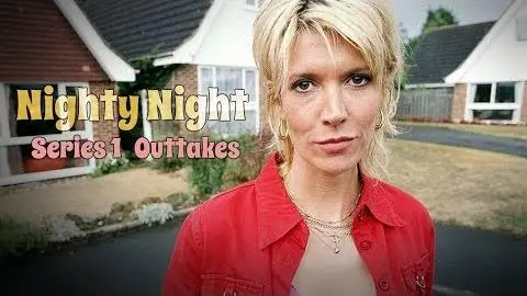 Nighty Night - Series 1 - Outtakes_peliplat