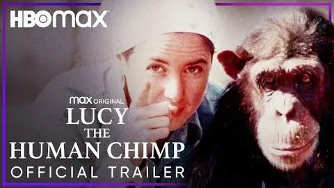 Lucy The Human Chimp | Official Trailer | HBO Max_peliplat