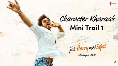 Character Kharaab | Mini Trail 1 | Jab Harry Met Sejal | Shah Rukh Khan, Anushka Sharma_peliplat