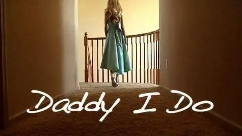 "Daddy I Do" Trailer_peliplat
