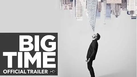 BIG TIME Trailer [HD] Mongrel Media_peliplat