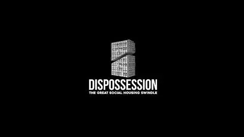 Dispossession: The Great Social Housing Swindle - Official Trailer_peliplat