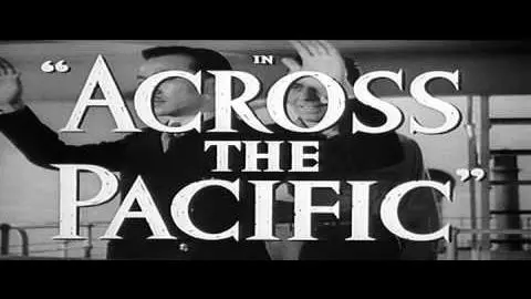 Across the Pacific - Trailer_peliplat