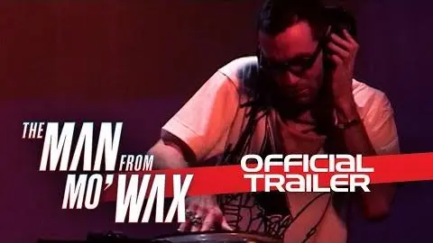 The Man from Mo'Wax - Official Trailer_peliplat