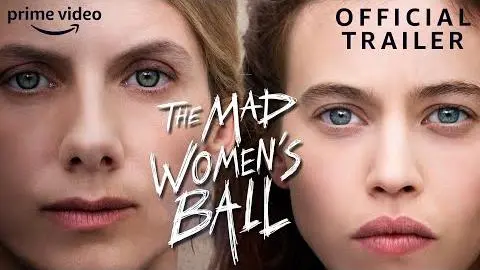 Le Bal des Folles (The Mad Women’s Ball) | Official Trailer | Prime Video_peliplat