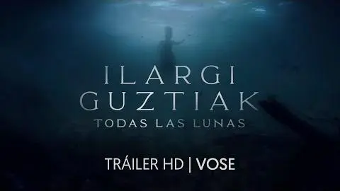 ILARGI GUZTIAK. TODAS LAS LUNAS. Tráiler oficial. (VOSE)_peliplat