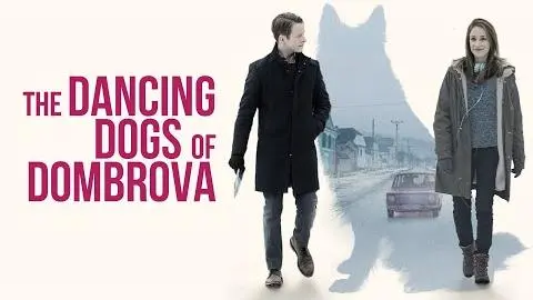 The Dancing Dogs of Dombrova (2018) | Trailer | Katherine Fogler | Douglas Nyback | Doroftei Anis_peliplat