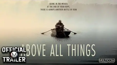 ABOVE ALL THINGS (2017) | Official Trailer | HD_peliplat