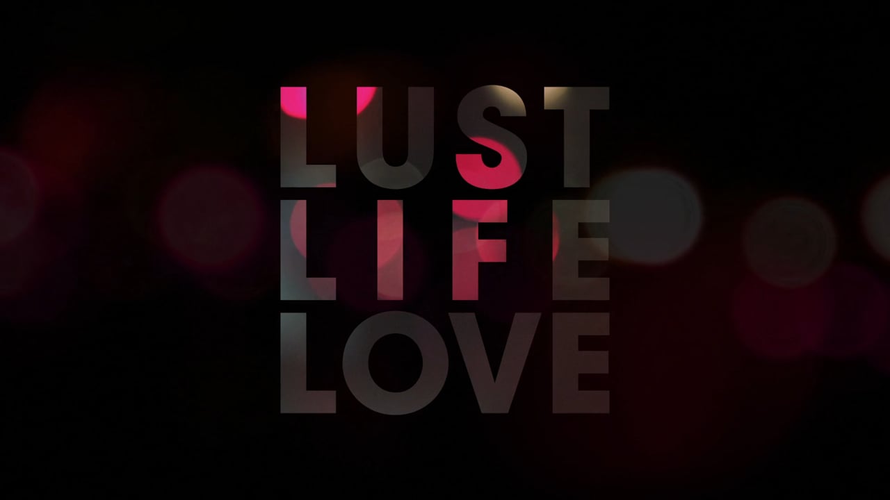 Lust Life Love Trailer_peliplat