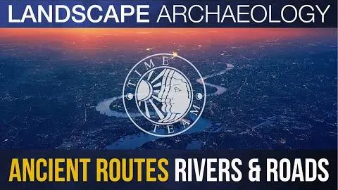 Time Team's Stewart Ainsworth: Rivers & Roads | Ancient Routes - Landscape Archaeology_peliplat