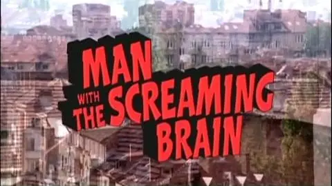 Man With The Screaming Brain 2005 Trailer_peliplat