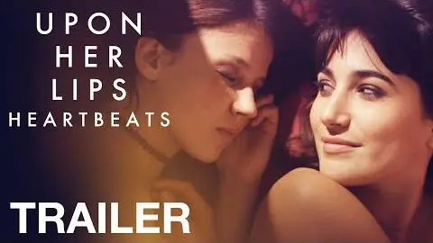 UPON HER LIPS: HEARTBEATS - Official Trailer - NQV Media_peliplat
