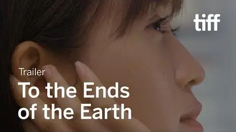 TO THE ENDS OF THE EARTH Trailer | TIFF 2019_peliplat