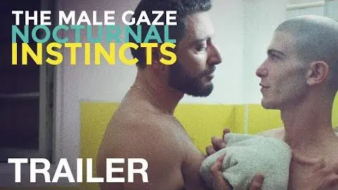 THE MALE GAZE: NOCTURNAL INSTINCTS - Official Trailer_peliplat