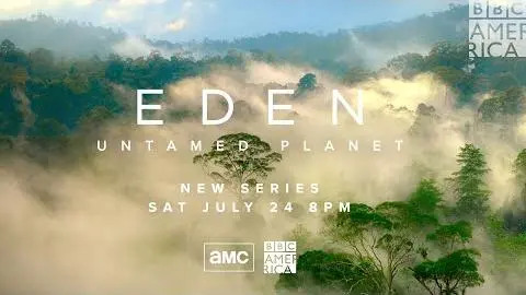 ‘Eden: Untamed Planet’ Trailer: Life as Nature Intended It 🌱 Premieres July 24 on BBC America & AMC_peliplat