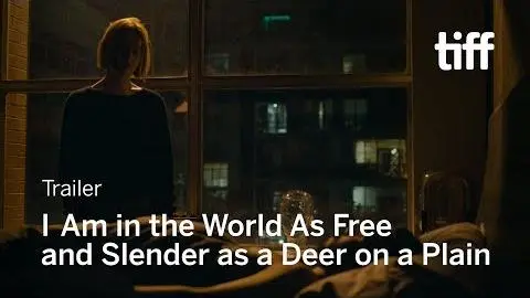 I AM IN THE WORLD AS FREE AND SLENDER AS A DEER ON A PLAIN Trailer | TIFF 2019_peliplat