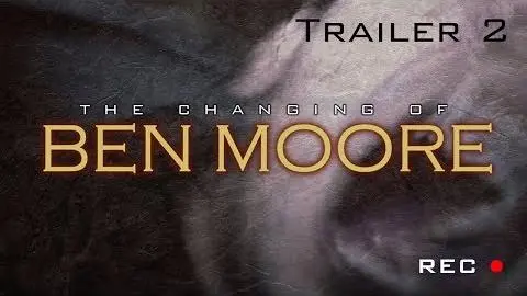 Changing Of Ben Moore (Official Trailer 2)_peliplat