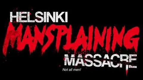 Helsinki Mansplaining Massacre - Official Trailer_peliplat