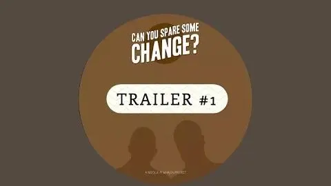CAN YOU SPARE SOME CHANGE - 30second film trailer_peliplat
