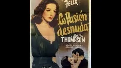 LA PASIÓN DESNUDA -1953- de Amadori con María Félix y Carlos Thompson * Cine Argentino_peliplat