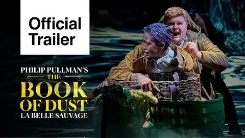 The Book of Dust - La Belle Sauvage: Official Trailer | National Theatre Live_peliplat