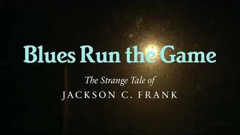 Blues Run the Game: The Strange Tale of Jackson C. Frank - Final Trailer_peliplat