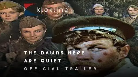 1972 The Dawns Here Are Quiet  Official Trailer 1 Kinostudiya imeni M  Gorkogo_peliplat