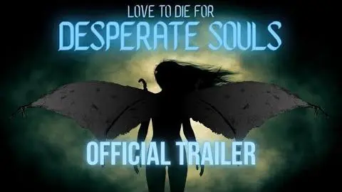 Official trailer for DESPERATE SOULS_peliplat
