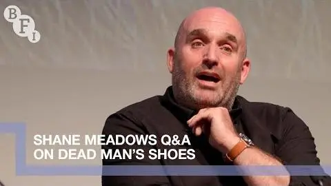 Shane Meadows on Dead Man's Shoes | BFI Q&A_peliplat