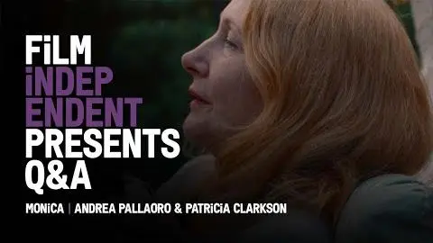 MONICA - Q&A | Andrea Pallaoro & Patricia Clarkson | Film Independent Presents_peliplat