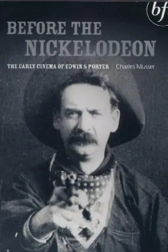 Before the Nickelodeon: The Early Cinema of Edwin S. Porter_peliplat