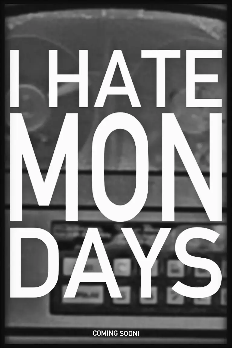 I Hate Mondays_peliplat