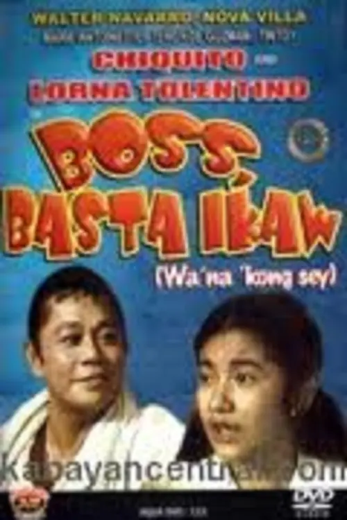 Boss, Basta Ikaw, wa na ko sey_peliplat